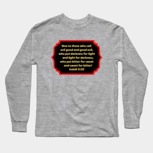 Bible Verse Isaiah 5:20 Long Sleeve T-Shirt